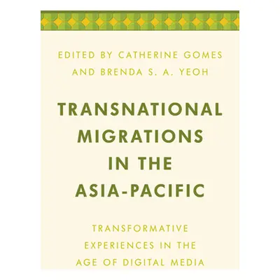 "Transnational Migrations in the Asia-Pacific: Transformative Experiences in the Age of Digital 