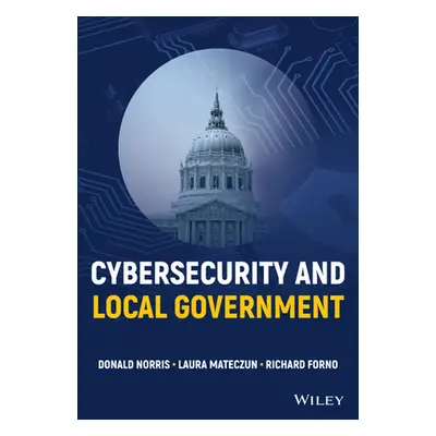 "Cybersecurity and Local Government" - "" ("Norris Donald F.")