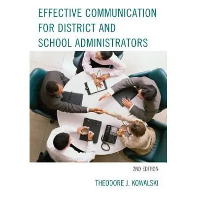 "Effective Communication for District and School Administrators, 2nd Edition" - "" ("Kowalski Th