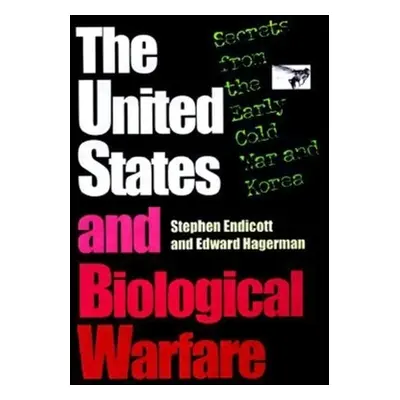 "The United States and Biological Warfare: Secrets from the Early Cold War and Korea" - "" ("End