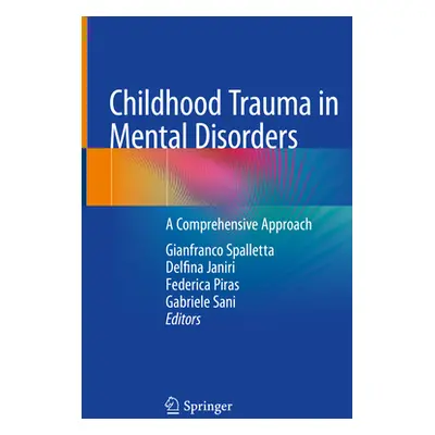 "Childhood Trauma in Mental Disorders: A Comprehensive Approach" - "" ("Spalletta Gianfranco")