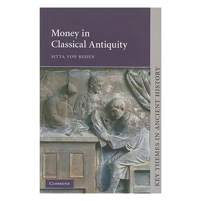 "Money in Classical Antiquity" - "" ("Reden Sitta Von")