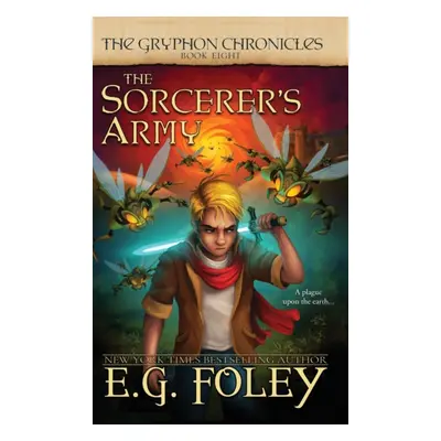 "The Sorcerer's Army (The Gryphon Chronicles, Book 8)" - "" ("Foley E. G.")