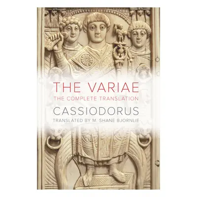 "The Variae: The Complete Translation" - "" ("Cassiodorus")