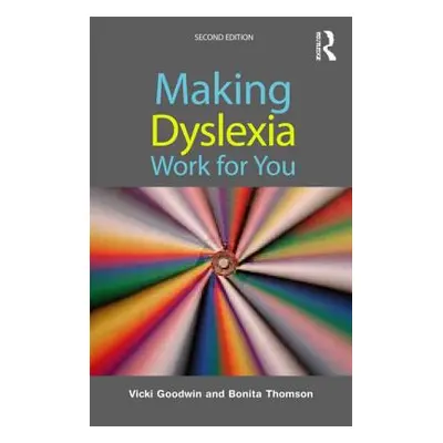 "Making Dyslexia Work for You" - "" ("Goodwin Vicki")