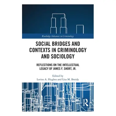 "Social Bridges and Contexts in Criminology and Sociology: Reflections on the Intellectual Legac