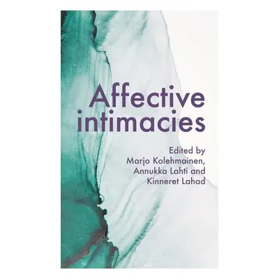 "Affective Intimacies" - "" ("Kolehmainen Marjo")