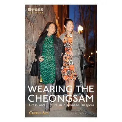 "Wearing the Cheongsam: Dress and Culture in a Chinese Diaspora" - "" ("Sim Cheryl")