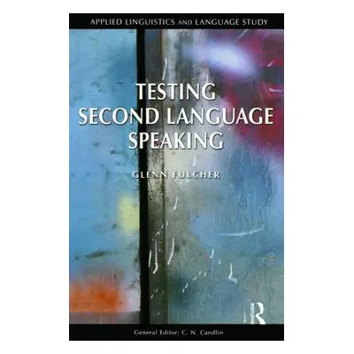 "Testing Second Language Speaking" - "" ("Fulcher Glenn")