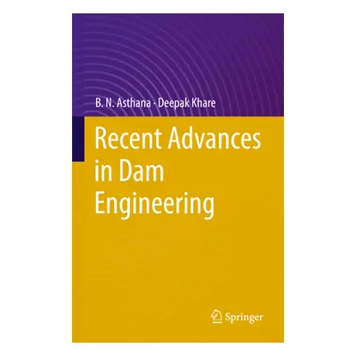 "Recent Advances in Dam Engineering" - "" ("Asthana B. N.")