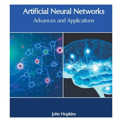 "Artificial Neural Networks: Advances and Applications" - "" ("Hopkins John")