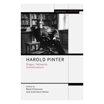 "Harold Pinter: Stages, Networks, Collaborations" - "" ("Chiasson Basil")