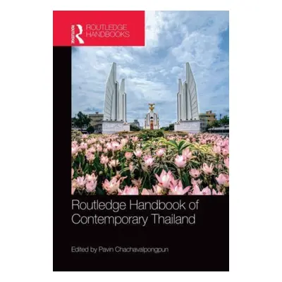 "Routledge Handbook of Contemporary Thailand" - "" ("Chachavalpongpun Pavin")