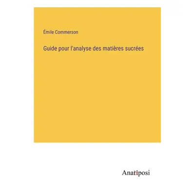 "Guide pour l'analyse des matires sucres" - "" ("Commerson mile")