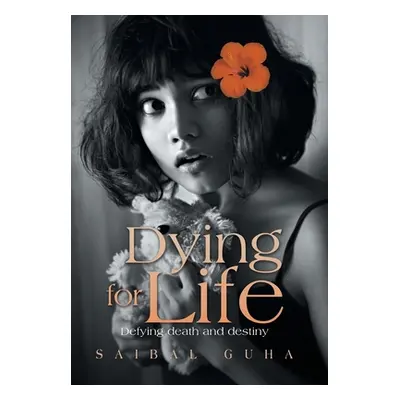 "Dying for Life: Defying Death and Destiny" - "" ("Guha Saibal")