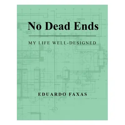 "No Dead Ends: My Life Well-Designed" - "" ("Faxas Eduardo")