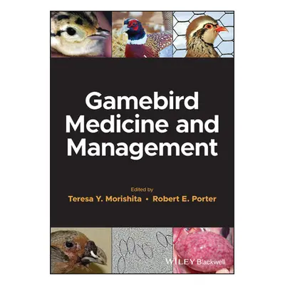 "Gamebird Medicine and Management" - "" ("Morishita Teresa Y.")