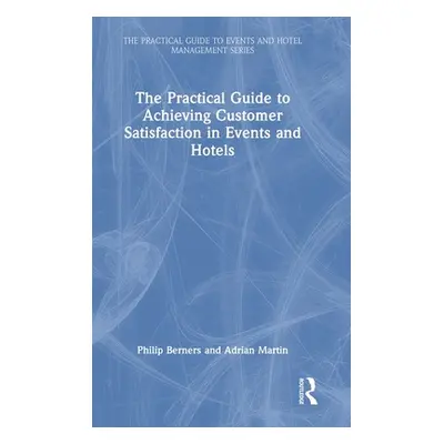 "The Practical Guide to Achieving Customer Satisfaction in Events and Hotels" - "" ("Berners Phi