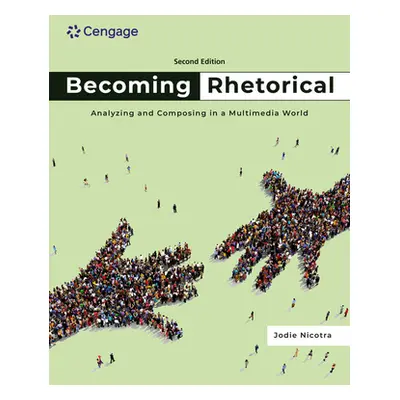 "Becoming Rhetorical: Analyzing and Composing in a Multimedia World" - "" ("Nicotra Jodie")