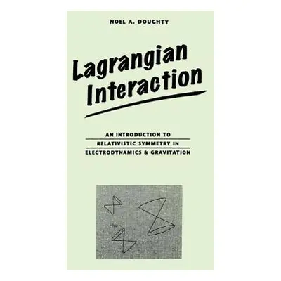 "Lagrangian Interaction: An Introduction To Relativistic Symmetry In Electrodynamics And Gravita