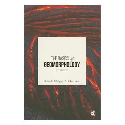 "The Basics of Geomorphology" - "" ("Gregory Kenneth J.")