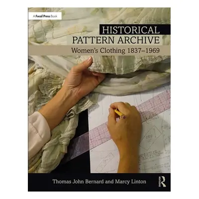 "Historical Pattern Archive: Women's Clothing 1837-1969" - "" ("Bernard Thomas John")