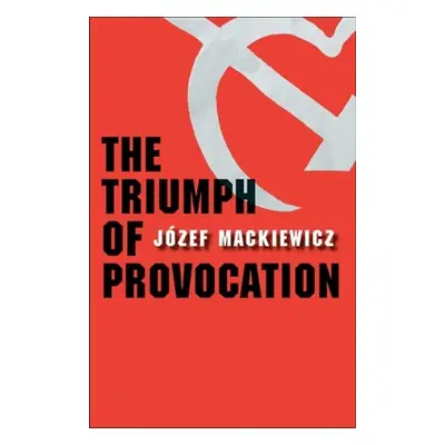 "The Triumph of Provocation" - "" ("Mackiewicz Jozef")