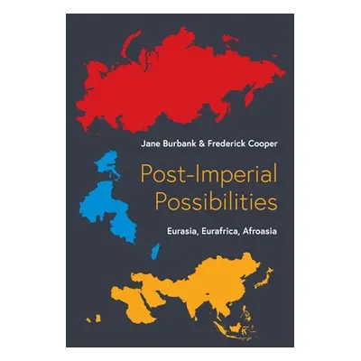 "Post-Imperial Possibilities: Eurasia, Eurafrica, Afroasia" - "" ("Burbank Jane")