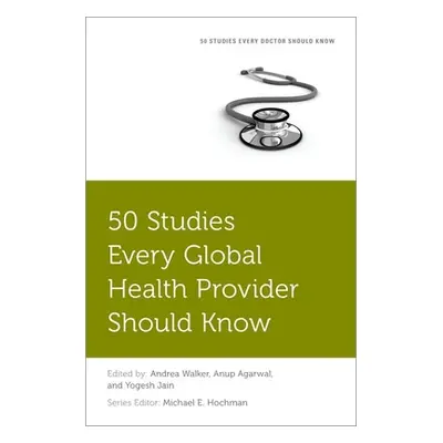 "50 Studies Every Global Health Provider Should Know" - "" ("Walker Andrea")