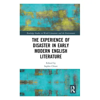 "The Experience of Disaster in Early Modern English Literature" - "" ("Chiari Sophie")