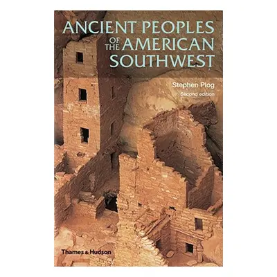 "Ancient Peoples of the American Southwest" - "" ("Plog Stephen")