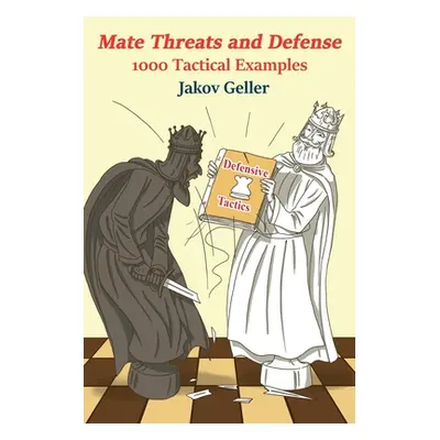 "Mate Threats and Defense - 1000 Tactical Examples" - "" ("Geller Jakov")