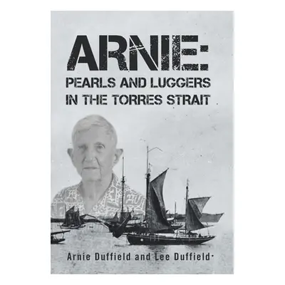 "Arnie: Pearls and Luggers in the Torres Strait" - "" ("Duffield Arnie")