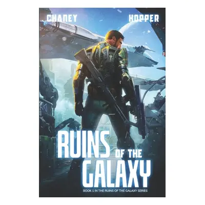 "Ruins of the Galaxy: A Military Scifi Epic" - "" ("Hopper Christopher")