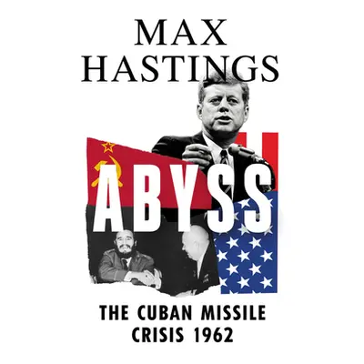 "Abyss" - "The Cuban Missile Crisis 1962" ("Hastings Max")