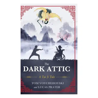 "The Dark Attic: A Tai Ji Tale" - "" ("Voychehovski Tom")