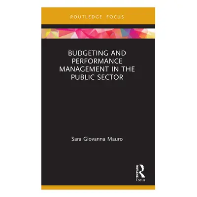 "Budgeting and Performance Management in the Public Sector" - "" ("Mauro Sara Giovanna")