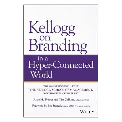 "Kellogg on Branding in a Hyper-Connected World" - "" ("Tybout Alice M.")