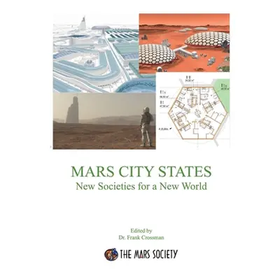 "MARS CITY STATES New Societies for a New World" - "" ("Crossman Frank")