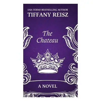 "The Chateau: An Erotic Thriller" - "" ("Reisz Tiffany")