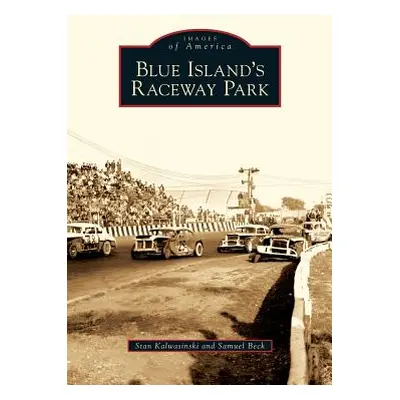 "Blue Island's Raceway Park" - "" ("Kalwasinski Stan")