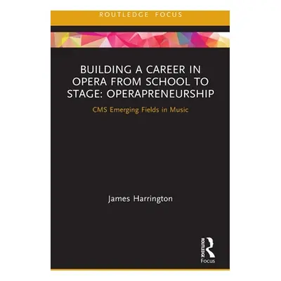 "Building a Career in Opera from School to Stage: Operapreneurship: CMS Emerging Fields in Music