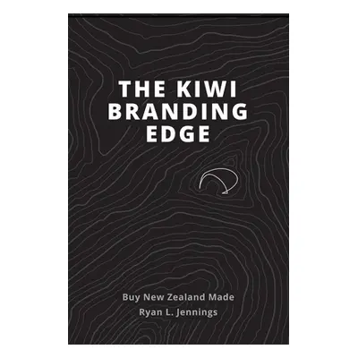 "The Kiwi Branding Edge" - "" ("Jennings Ryan L.")