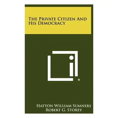 "The Private Citizen And His Democracy" - "" ("Sumners Hatton William")