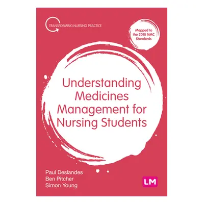 "Understanding Medicines Management for Nursing Students" - "" ("Deslandes Paul")