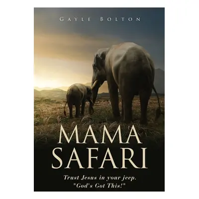 "Mama Safari: Trust Jesus in your jeep. God's Got This!" - "" ("Bolton Gayle")