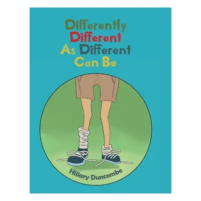 "Differently Different As Different Can Be" - "" ("Duncombe Hillary")