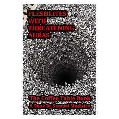 "Fleshlites With Threatening Auras" - "" ("Madisico Samuel")