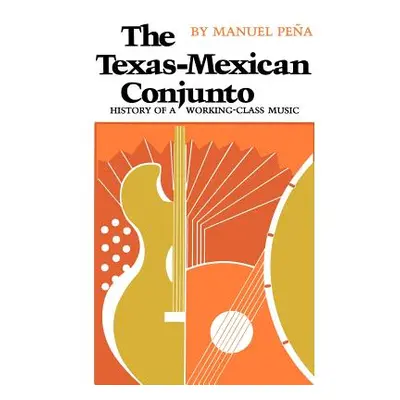 "The Texas-Mexican Conjunto: History of a Working-Class Music" - "" ("Pea Manuel")