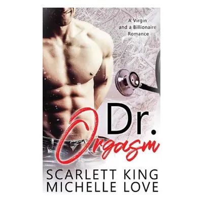 "Dr. Orgasm: A Virgin and a Billionaire Romance" - "" ("King Scarlett")